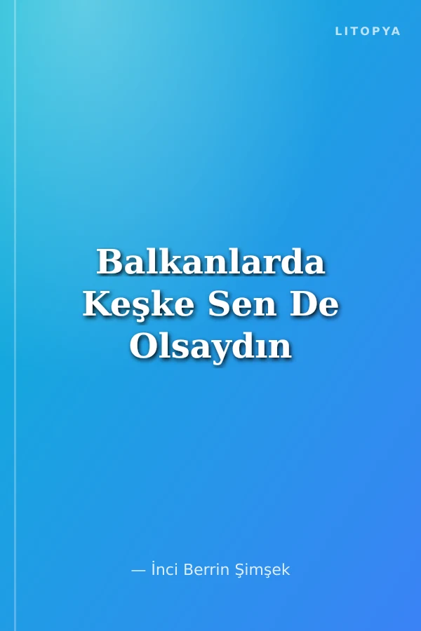 Balkanlarda Keşke Sen De Olsaydın