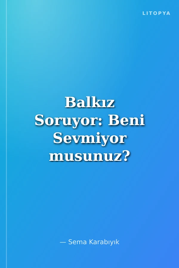 Balkız Soruyor: Beni Sevmiyor musunuz?