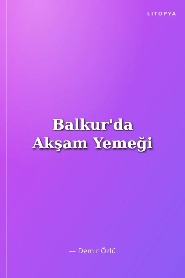 Balkur'da Akşam Yemeği