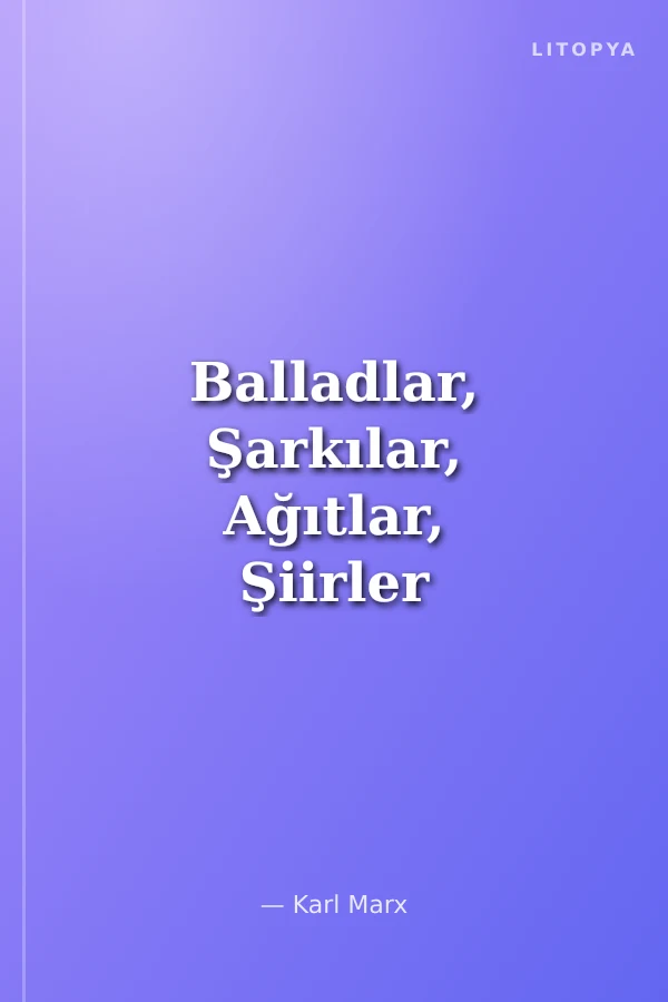 Balladlar, Şarkılar, Ağıtlar, Şiirler Hegel Üzerine Epigramlar