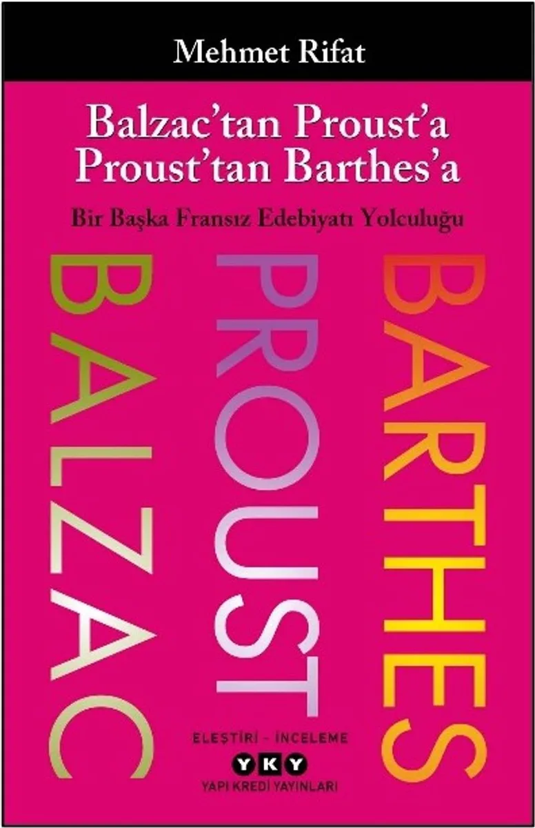 Balzac'tan Proust'a Proust'tan Barthes'a Bir Başka Fransız Edebiyatı Yolculuğu