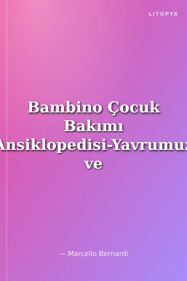 Bambino Çocuk Bakımı Ansiklopedisi-Yavrumuz ve Biz