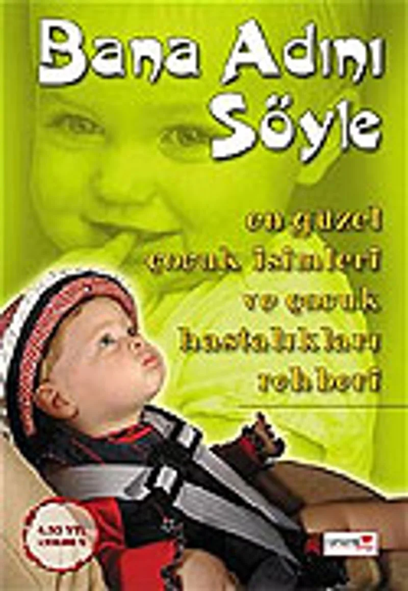 Bana Adını Söyle/En Güzel Çocuk İsimleri ve Çocuk Hastalıkları Rehberi