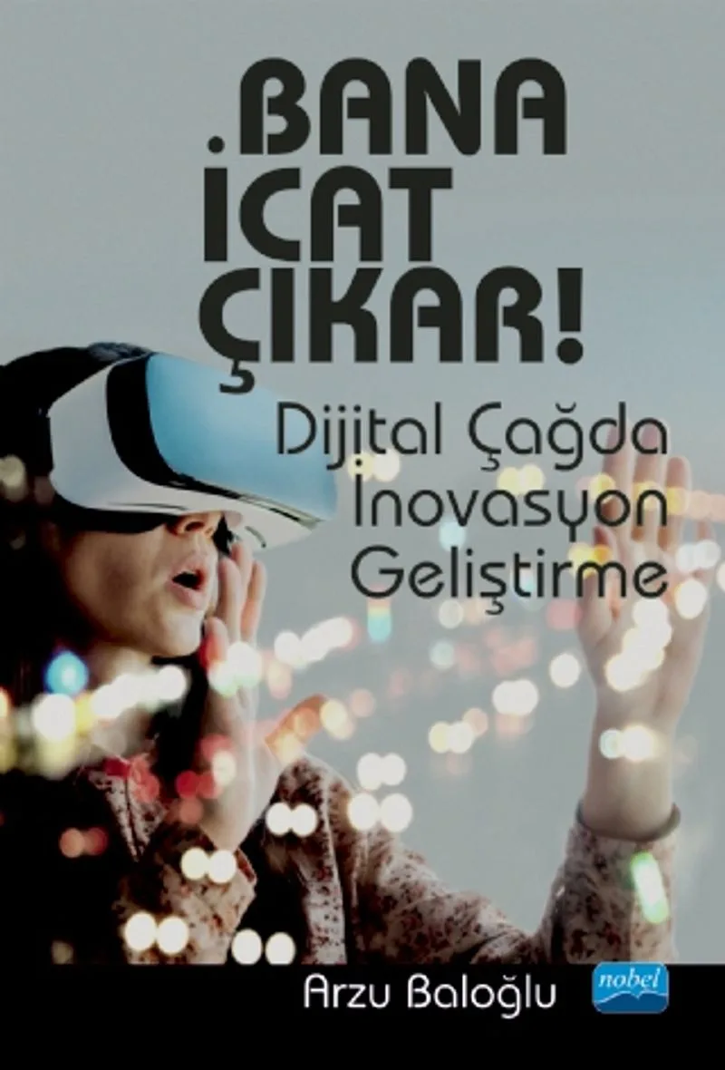 Bana İcat Çıkar! Dijital Çağda İnovasyon Geliştirme