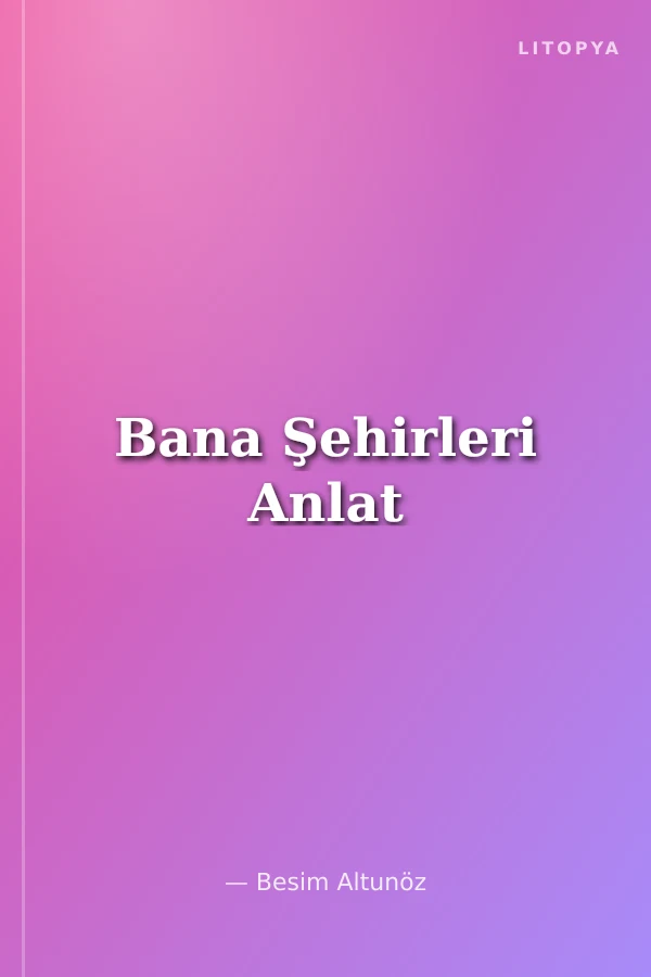 Bana Şehirleri Anlat