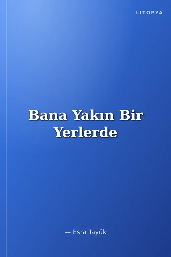 Bana Yakın Bir Yerlerde