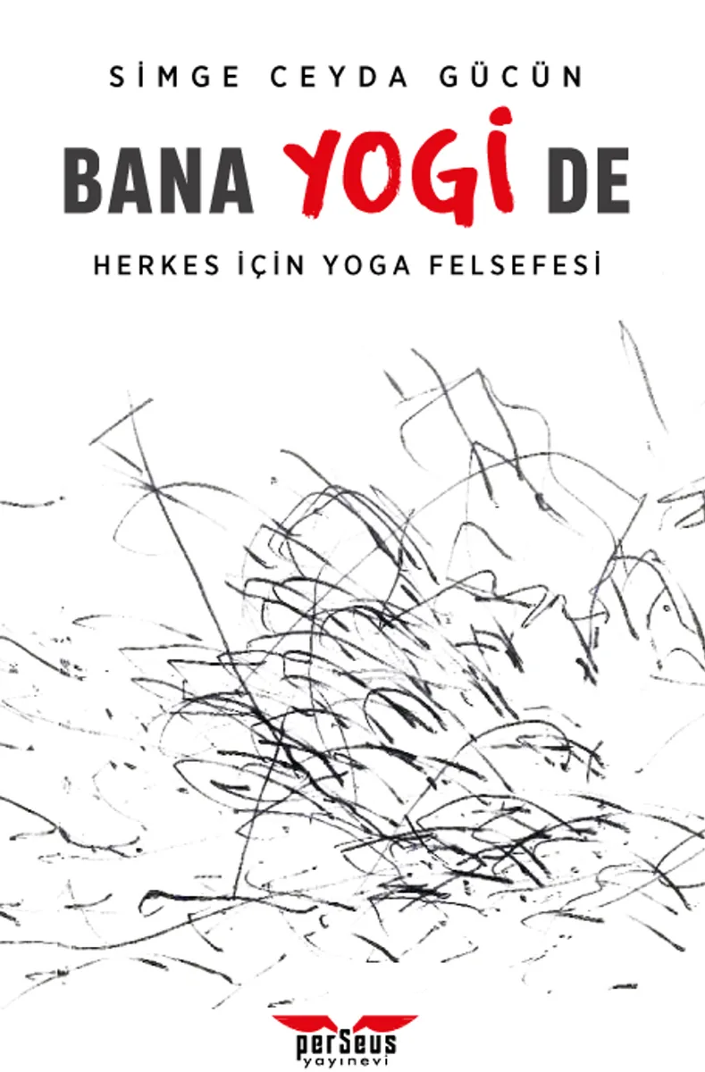 Bana Yogi De: Herkes İçin Yoga Felsefesi