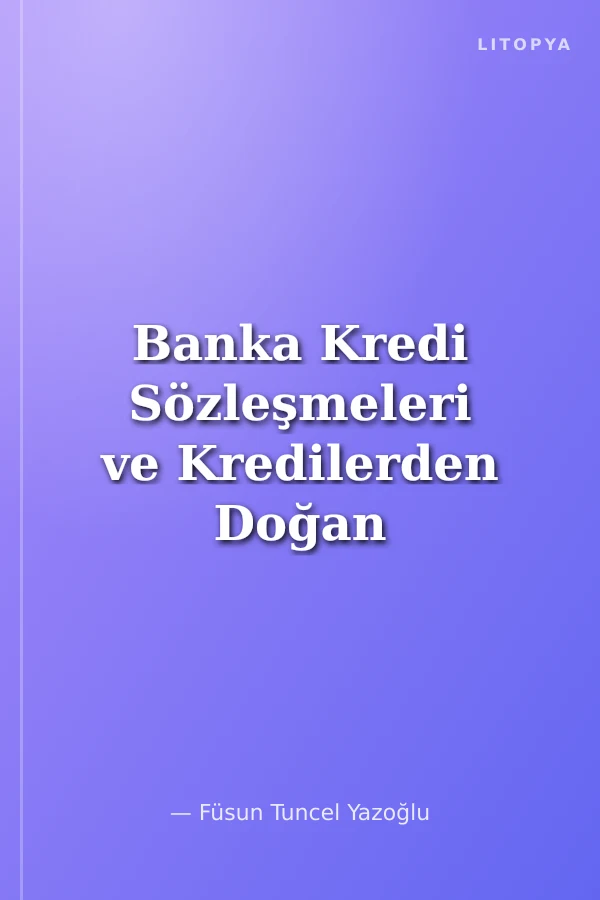 Banka Kredi Sözleşmeleri ve Kredilerden Doğan Uyuşmazlıklar Banka Kredilerine Özgü Kanun Yollar