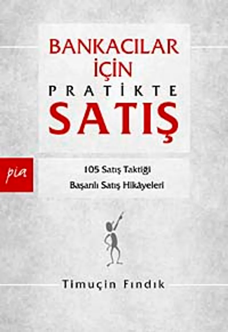 Bankacılar İçin Pratikte Satış 105 Satış Taktiği Başarılı Satış Hikayeleri