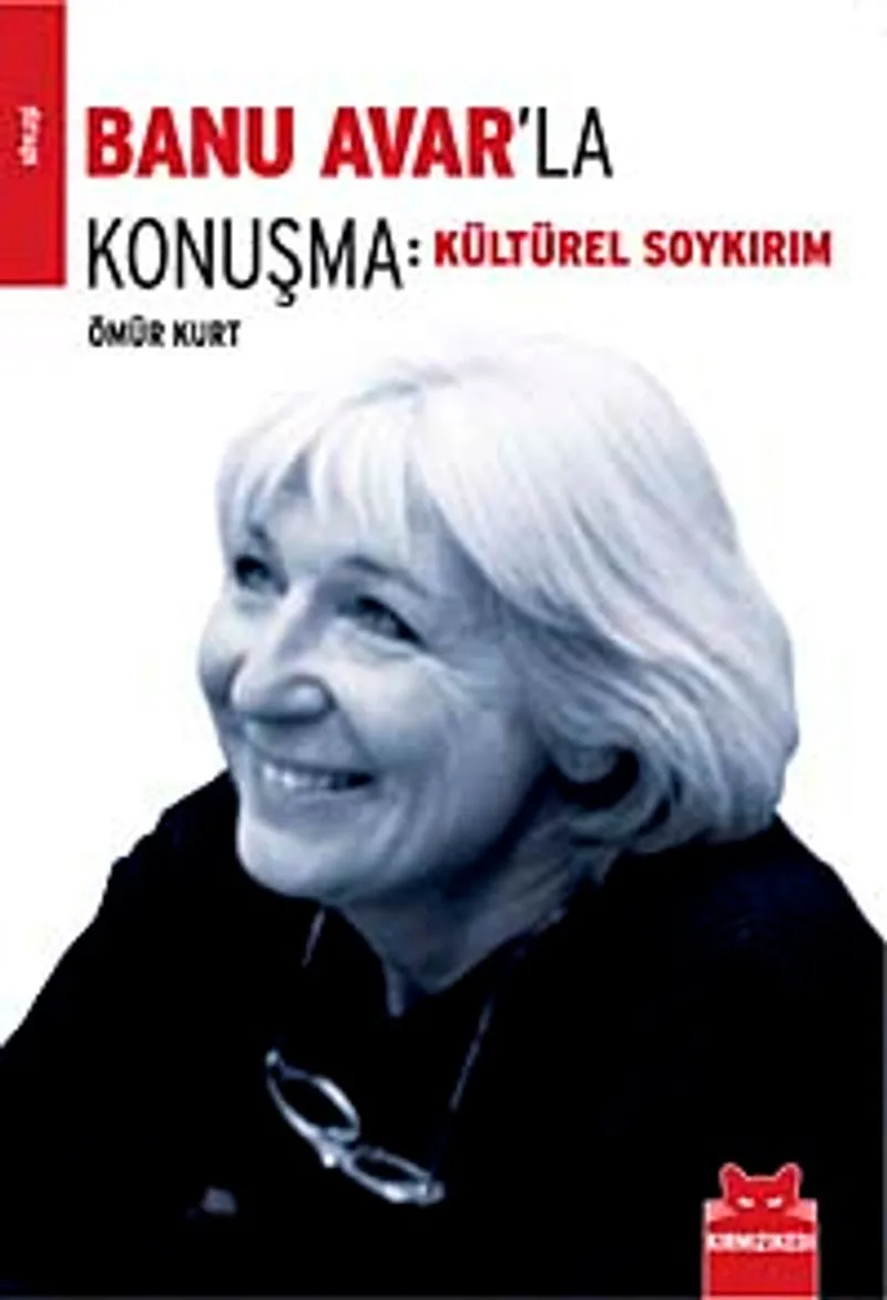 Banu Avar'la Konuşma Kültürel Soykırım