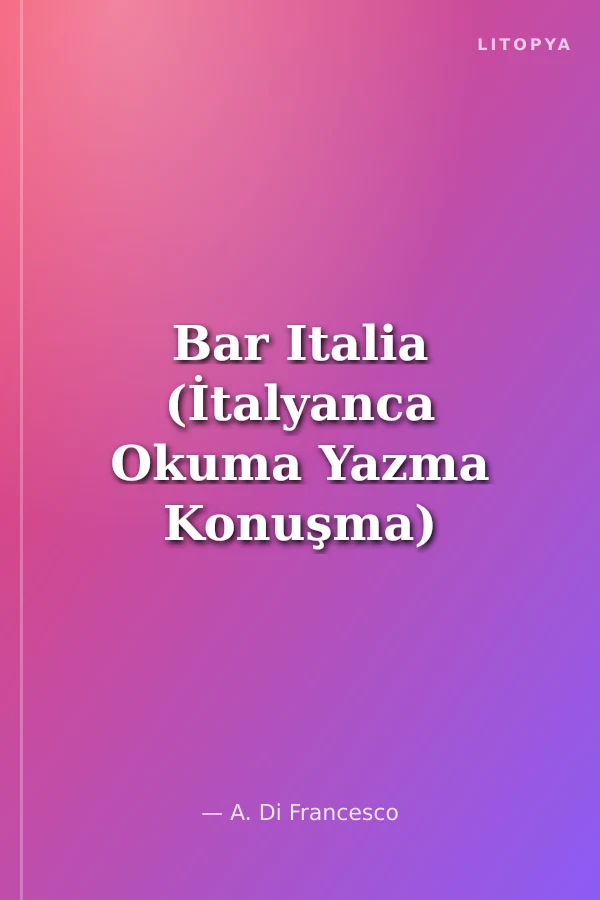 Bar Italia (İtalyanca Okuma Yazma Konuşma) A1-C1
