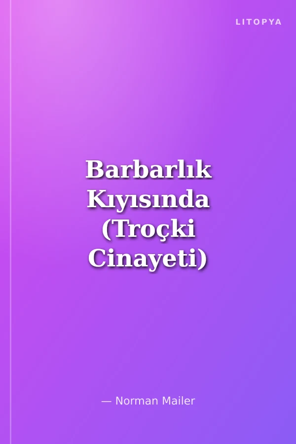 Barbarlık Kıyısında (Troçki Cinayeti)