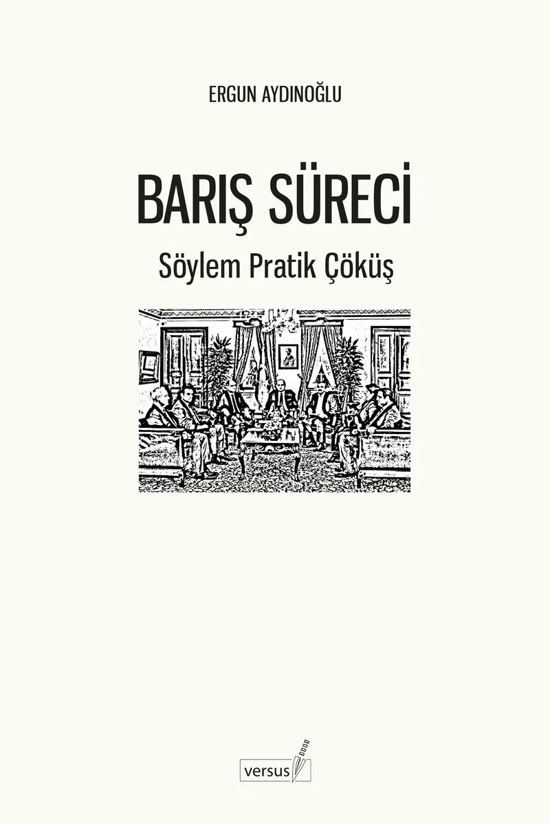 Barış Süreci Söylem Pratik Çöküş