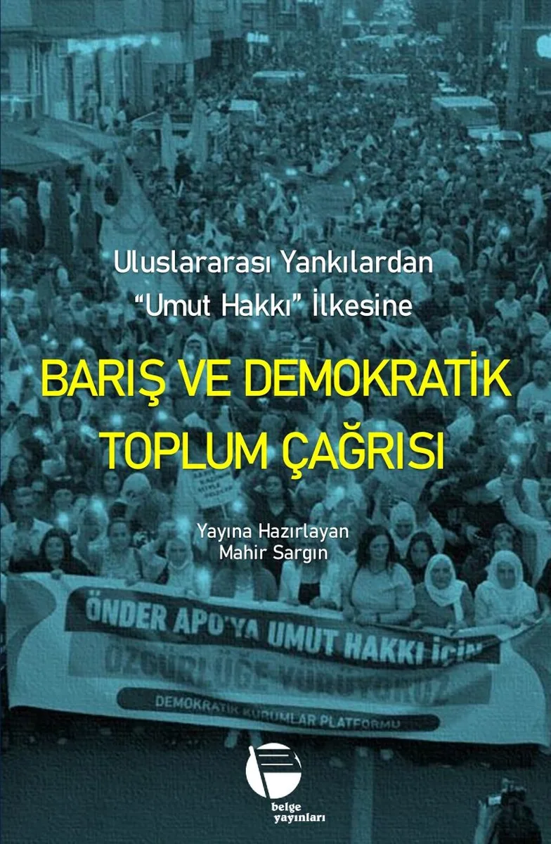 Barış ve Demokratik Toplum Çağrısı Uluslararası Yankılardan “Umut Hakkı” İlkesine