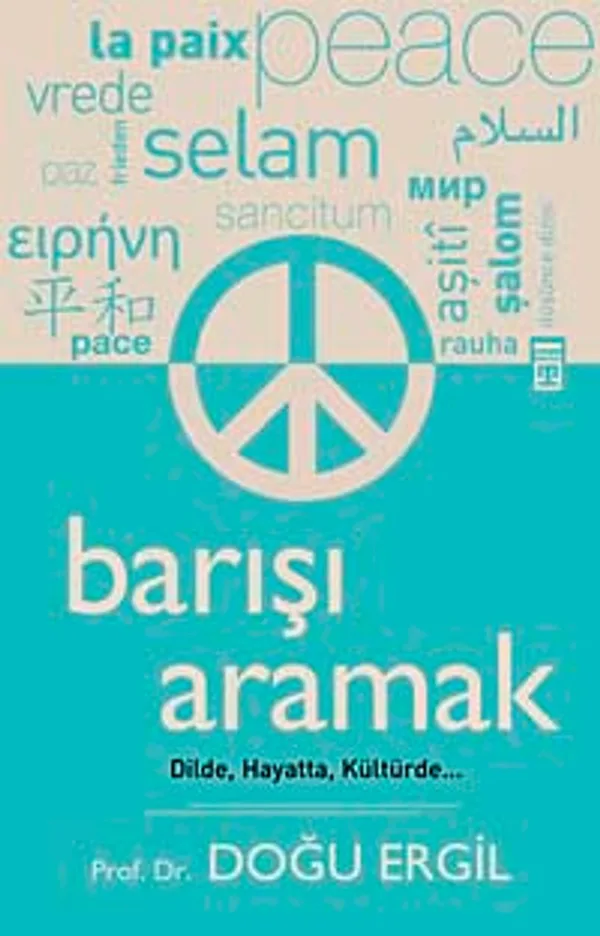 Barışı Aramak Dilde, Hayatta, Kültürde...