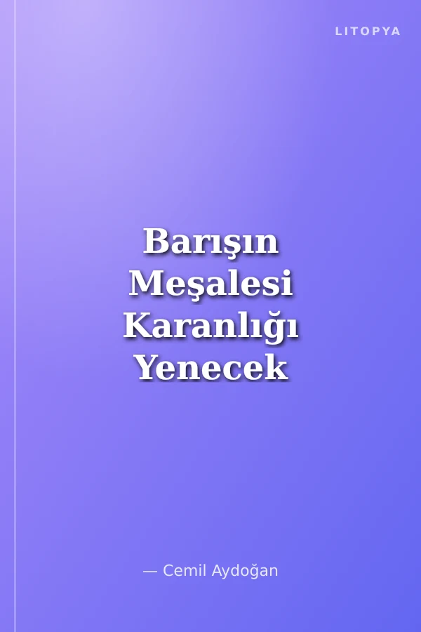 Barışın Meşalesi Karanlığı Yenecek