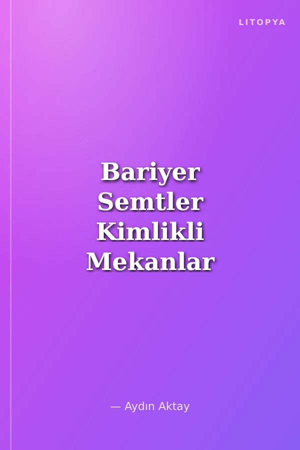 Bariyer Semtler Kimlikli Mekanlar