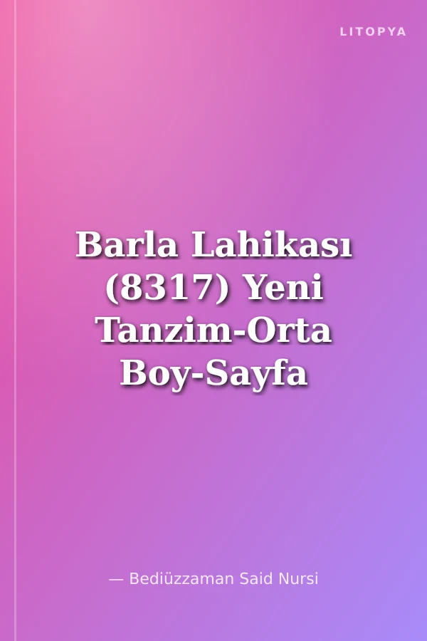 Barla Lahikası (8317) Yeni Tanzim-Orta Boy-Sayfa İçi Lügatçeli-İndexli