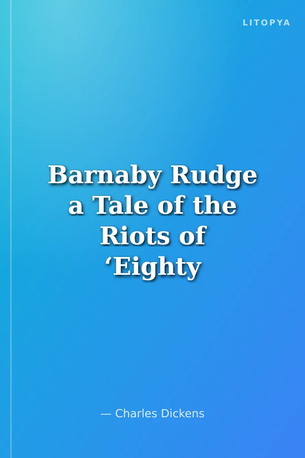 Barnaby Rudge a Tale of the Riots of ‘Eighty