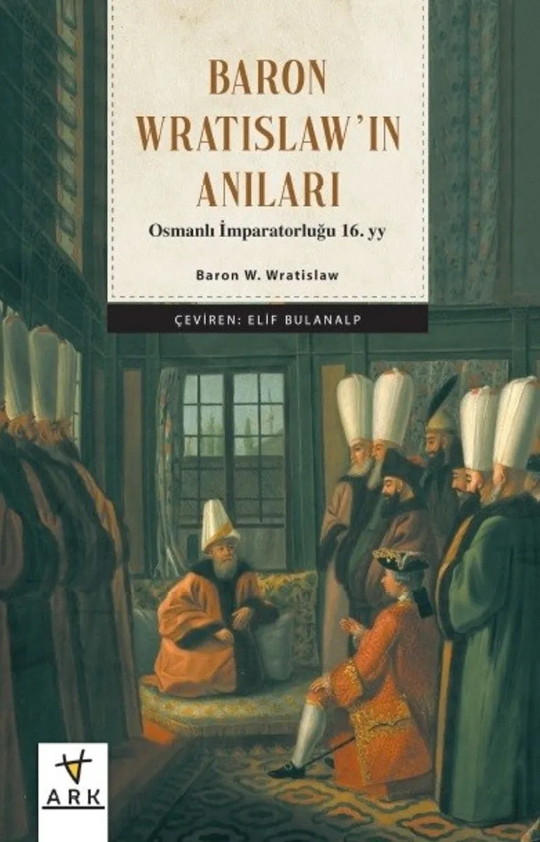 Baron Vratislav'ın Anıları Osmanlı imparatorluğu 16. yy