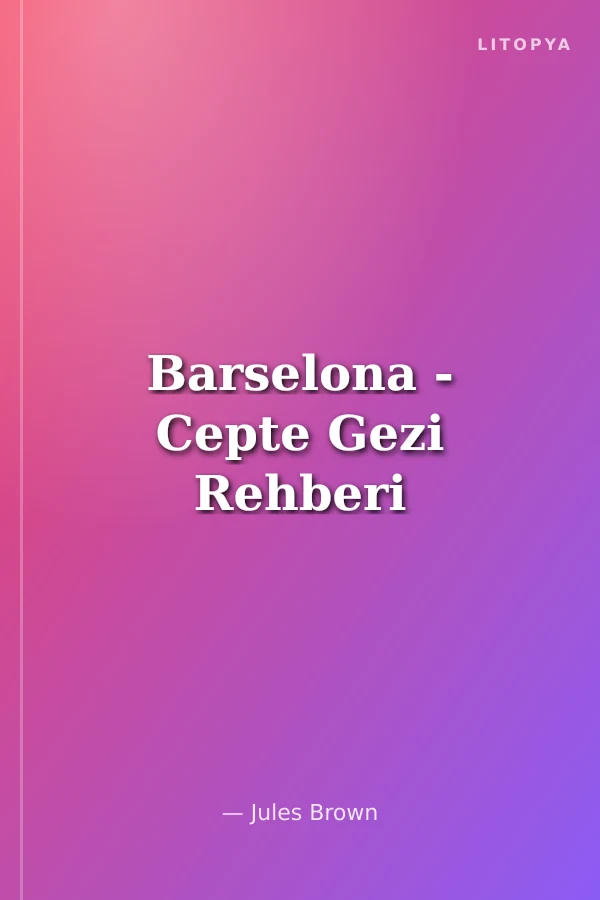Barselona - Cepte Gezi Rehberi