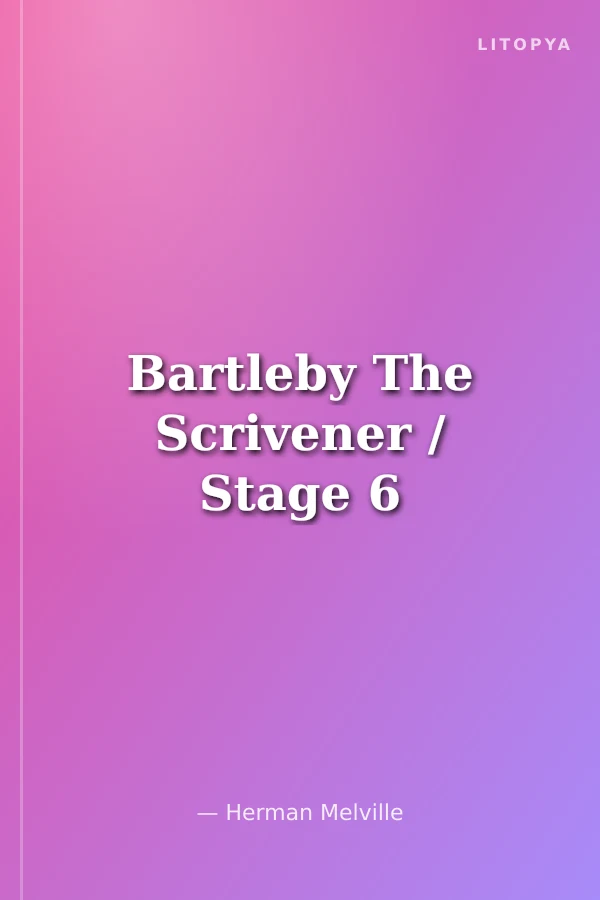 Bartleby The Scrivener / Stage 6