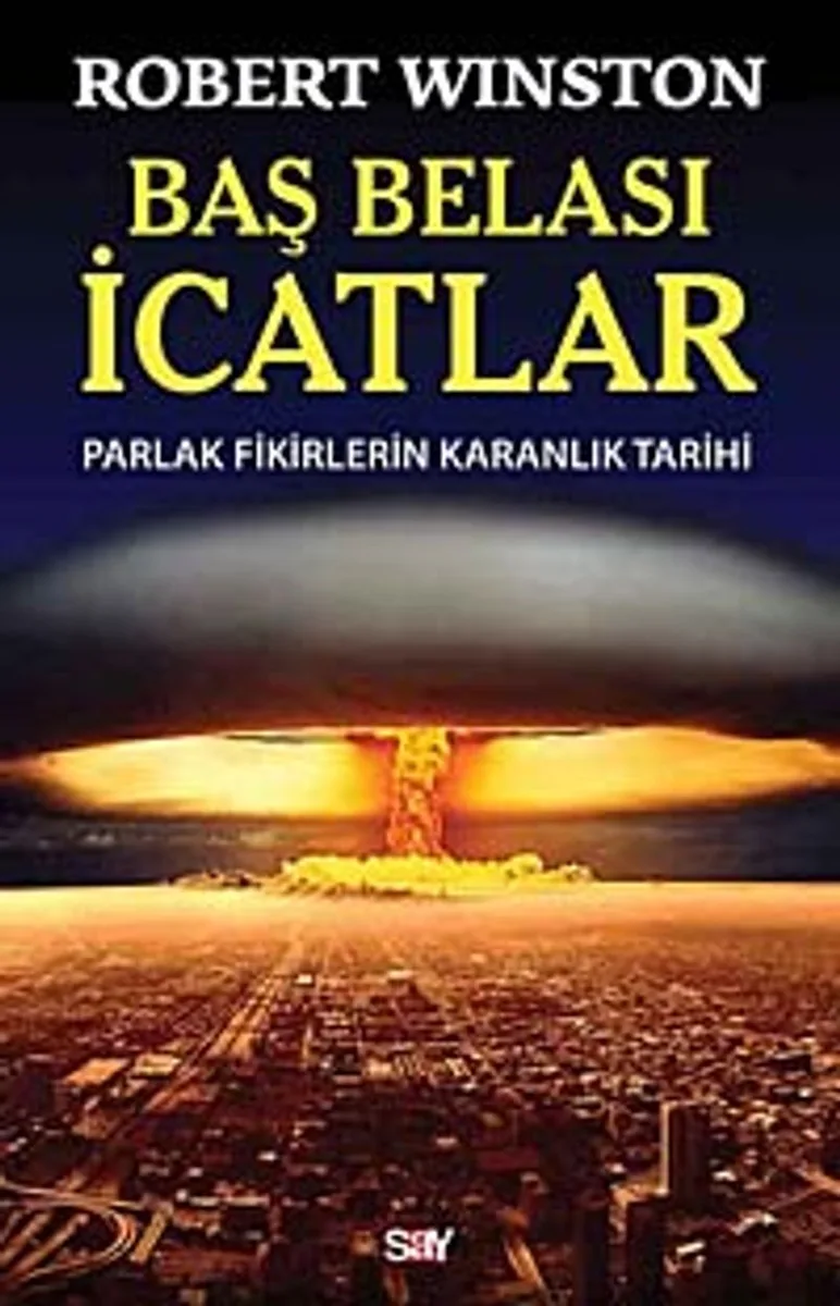 Baş Belası İcatlar Parlak Fikirlerin Karanlık Tarihi
