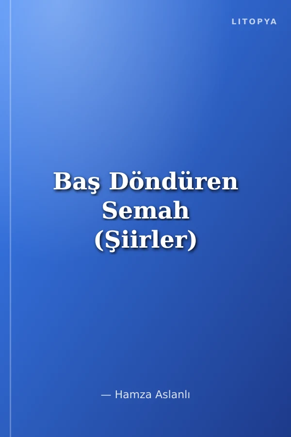Baş Döndüren Semah (Şiirler)