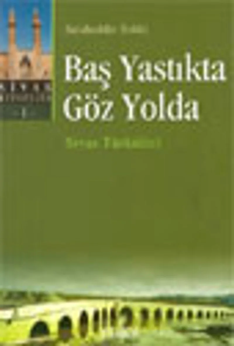 Baş Yastıkta Göz Yolda : Sivas Türküleri -1-