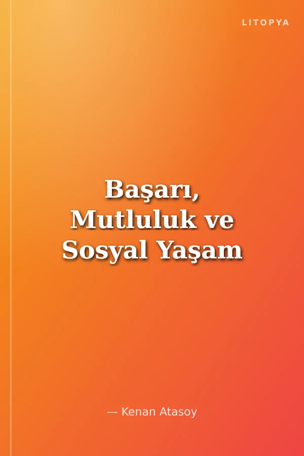 Başarı, Mutluluk ve Sosyal Yaşam