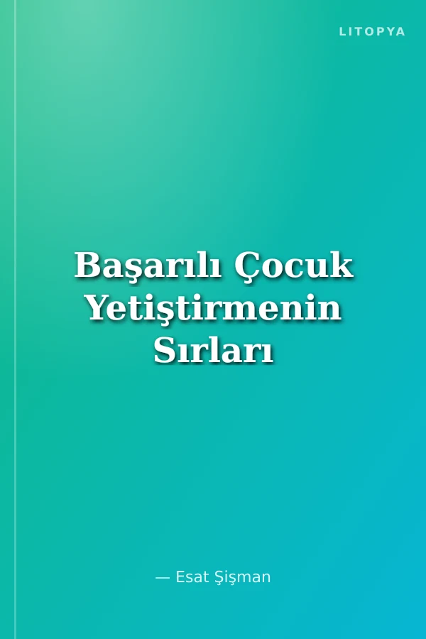 Başarılı Çocuk Yetiştirmenin Sırları