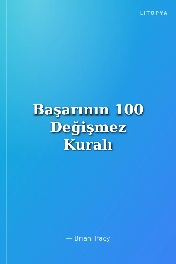 Başarının 100 Değişmez Kuralı