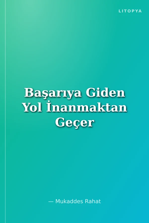 Başarıya Giden Yol İnanmaktan Geçer