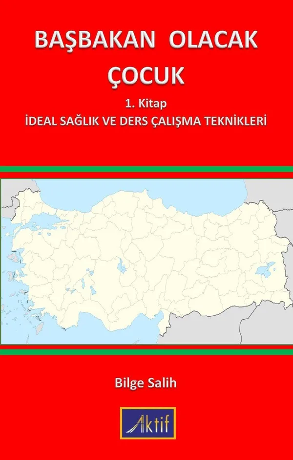 Başbakan Olacak Çocuk 1. Kitap İdeal Sağlık ve Ders Çalışma Teknikleri