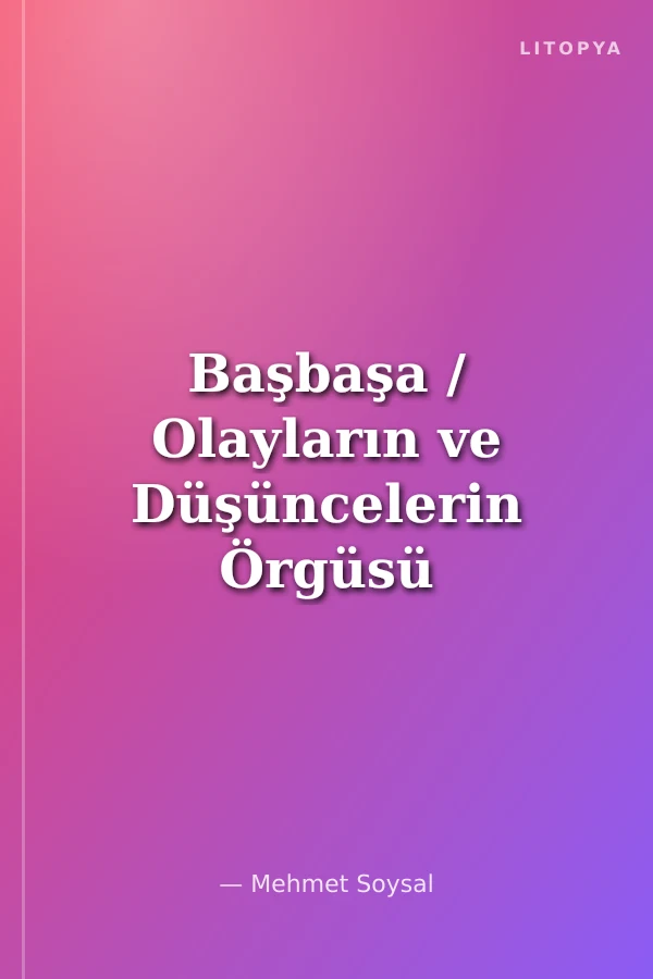 Başbaşa / Olayların ve Düşüncelerin Örgüsü