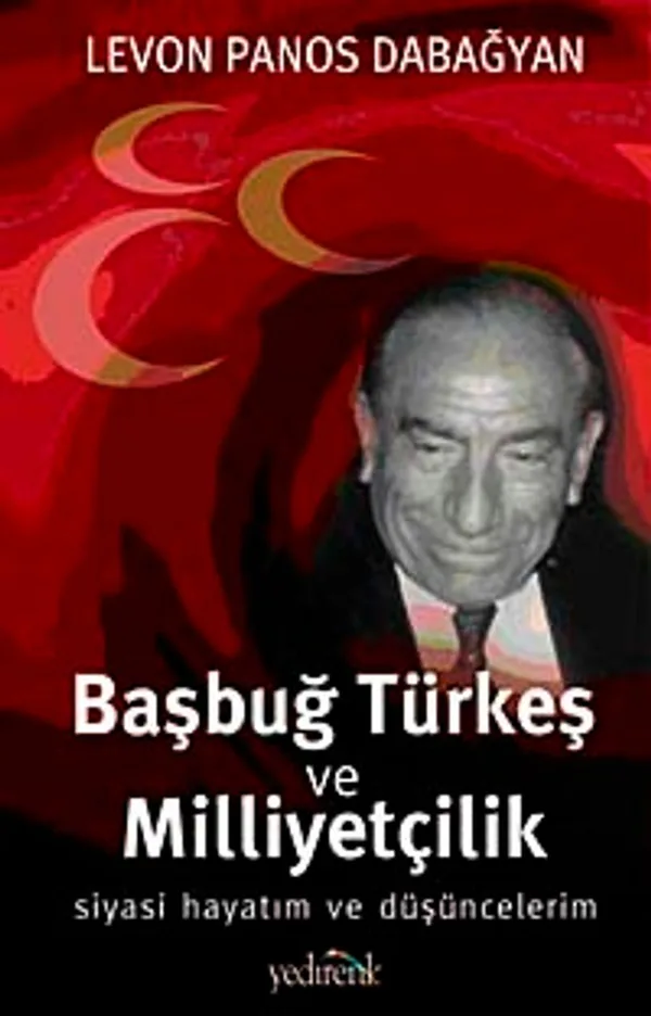 Başbuğ Türkeş ve Milliyetçilik Siyasi Hayatım ve Düşüncelerim