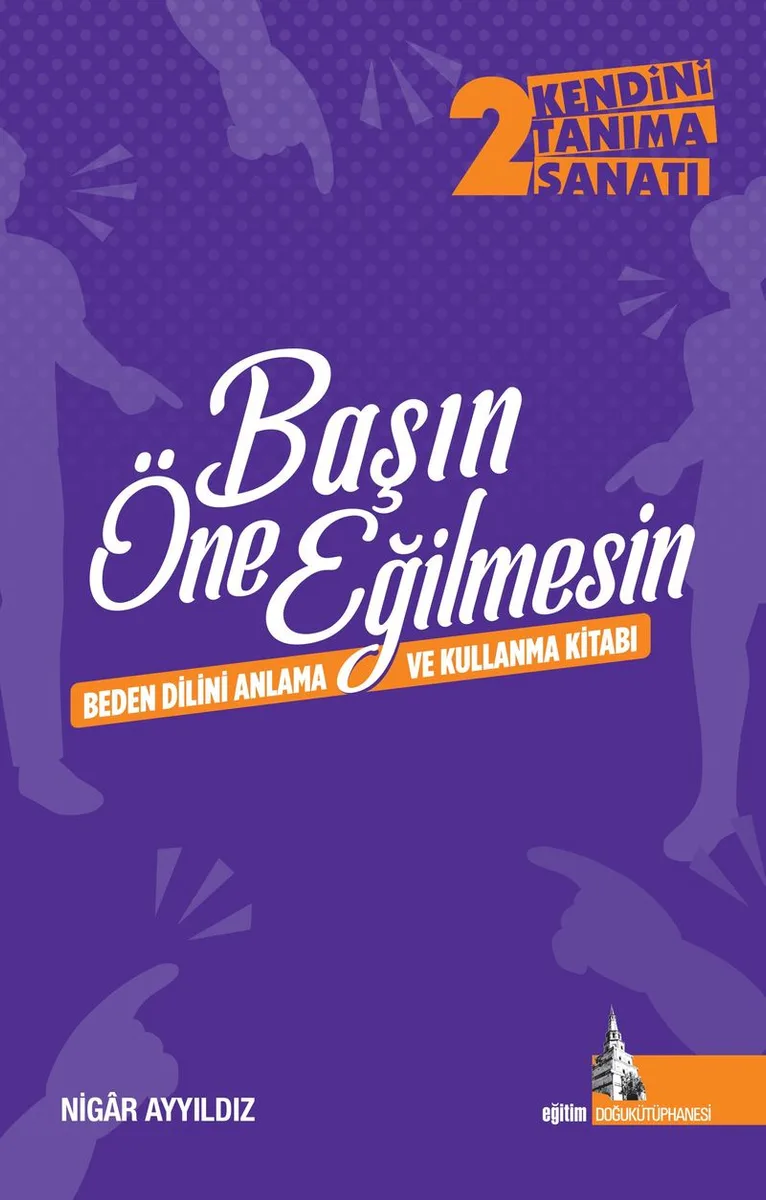 Başın Öne Eğilmesin Beden Dilini Anlama ve Kullanma Kitabı