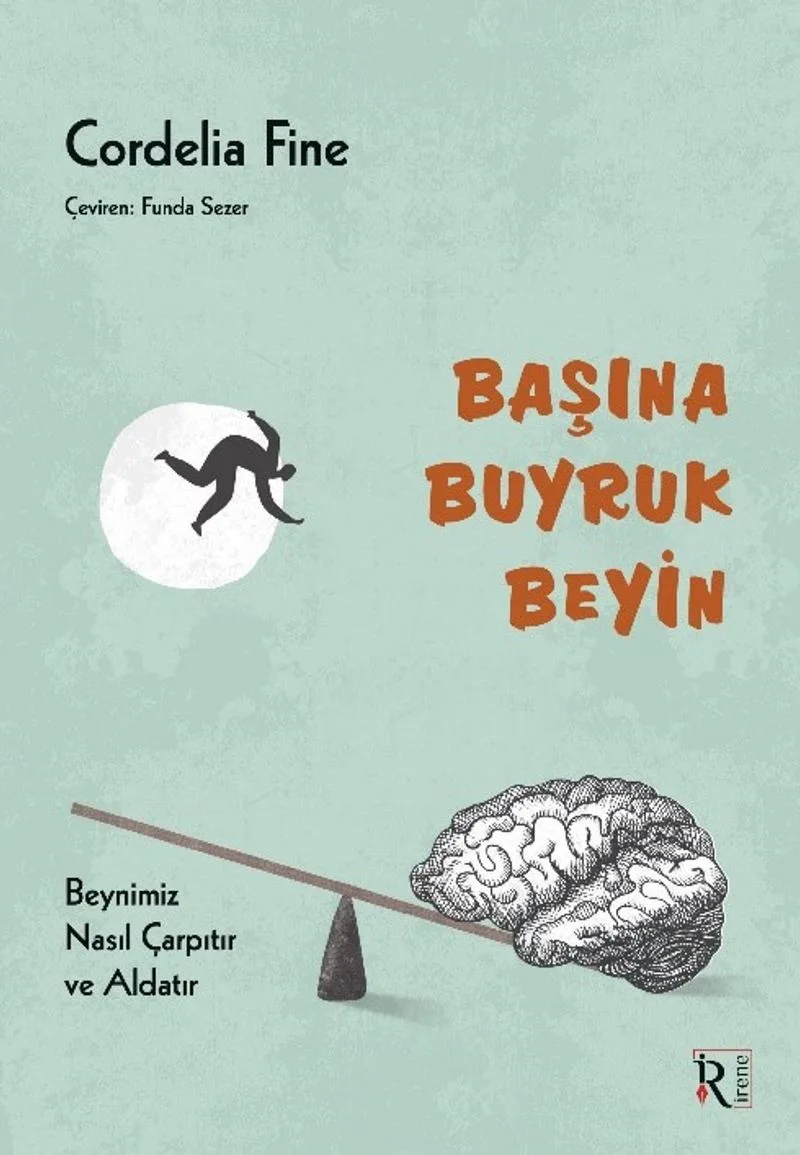 Başına Buyruk Beyin Beynimiz Nasıl Çarpıtır ve Aldatır