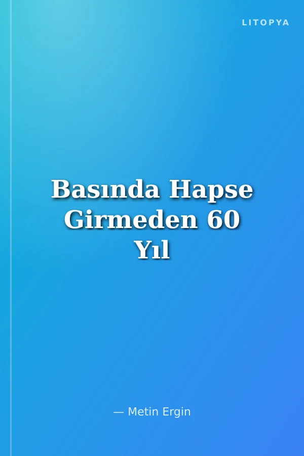 Basında Hapse Girmeden 60 Yıl