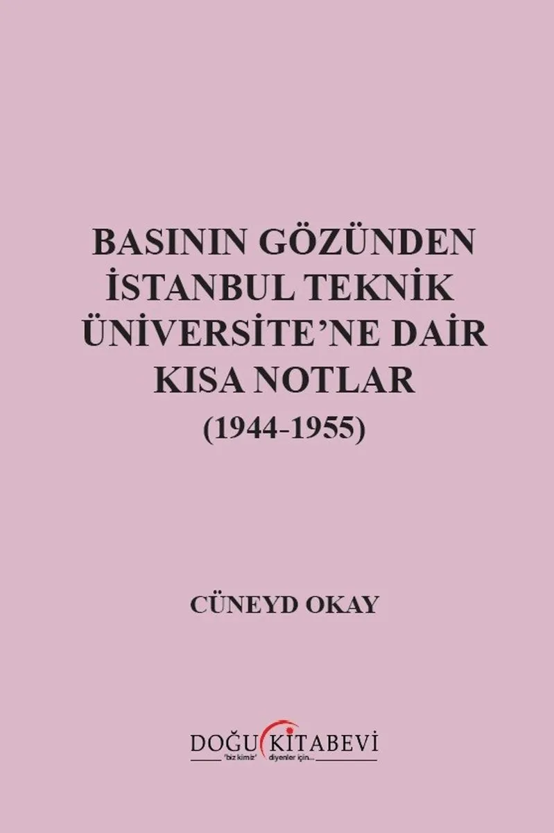 Basının Gözünden İstanbul Teknik Üniversite'ne Dair Kısa Notlar (1944-1955)