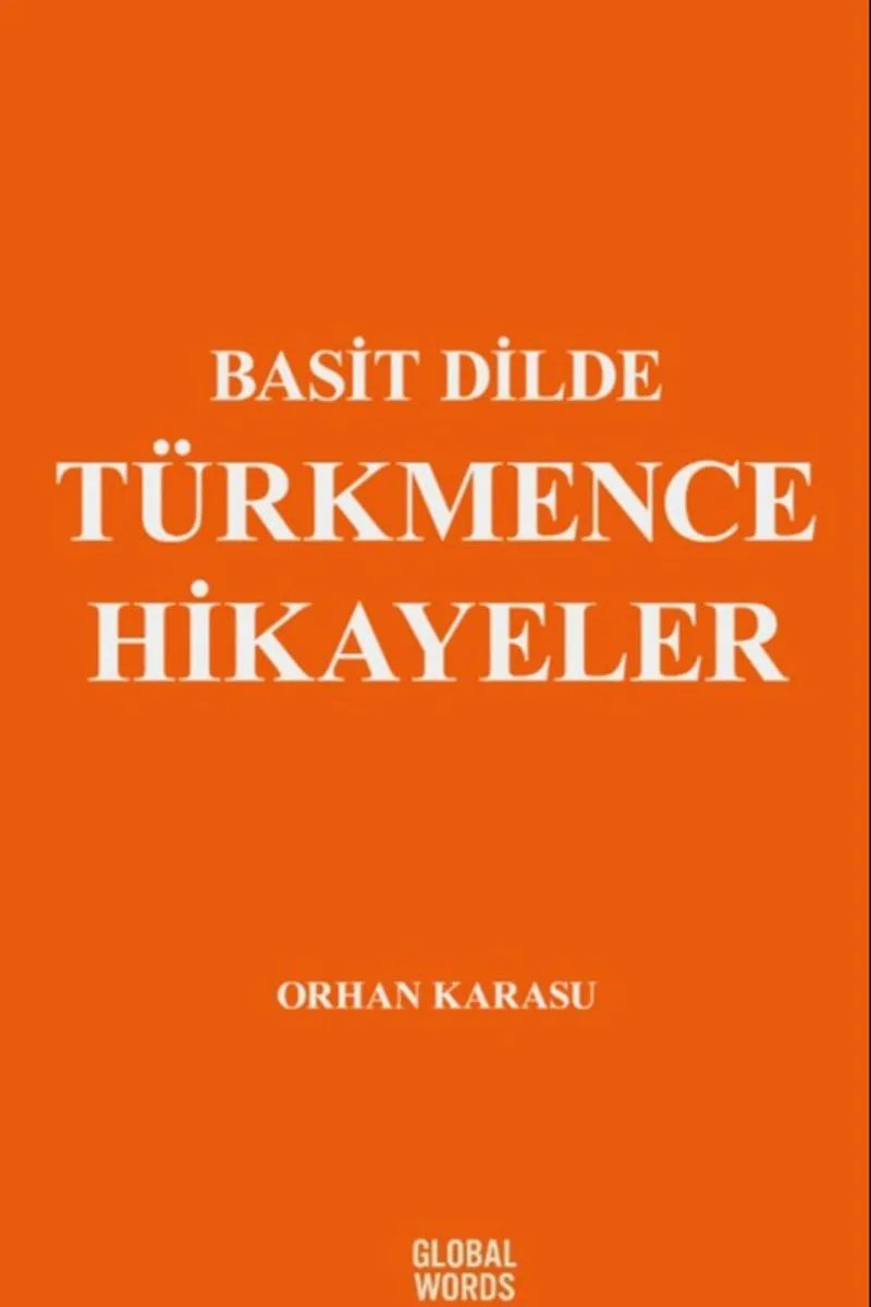 Basit Dilde Türkmence Hikayeler
