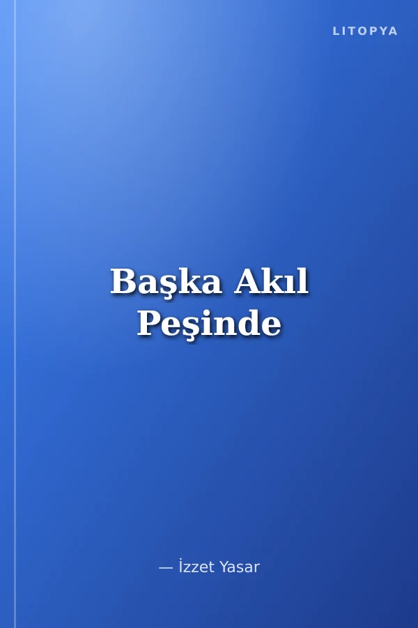 Başka Akıl Peşinde