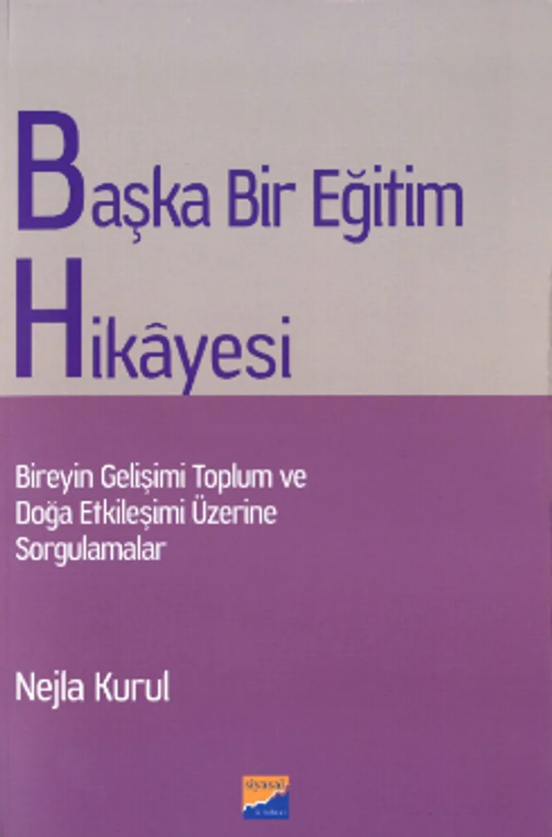 Başka Bir Eğitim Hikayesi Bireyin Gelişimi Toplum ve Doğa Etkileşimi Üzerine Sorgulamalar