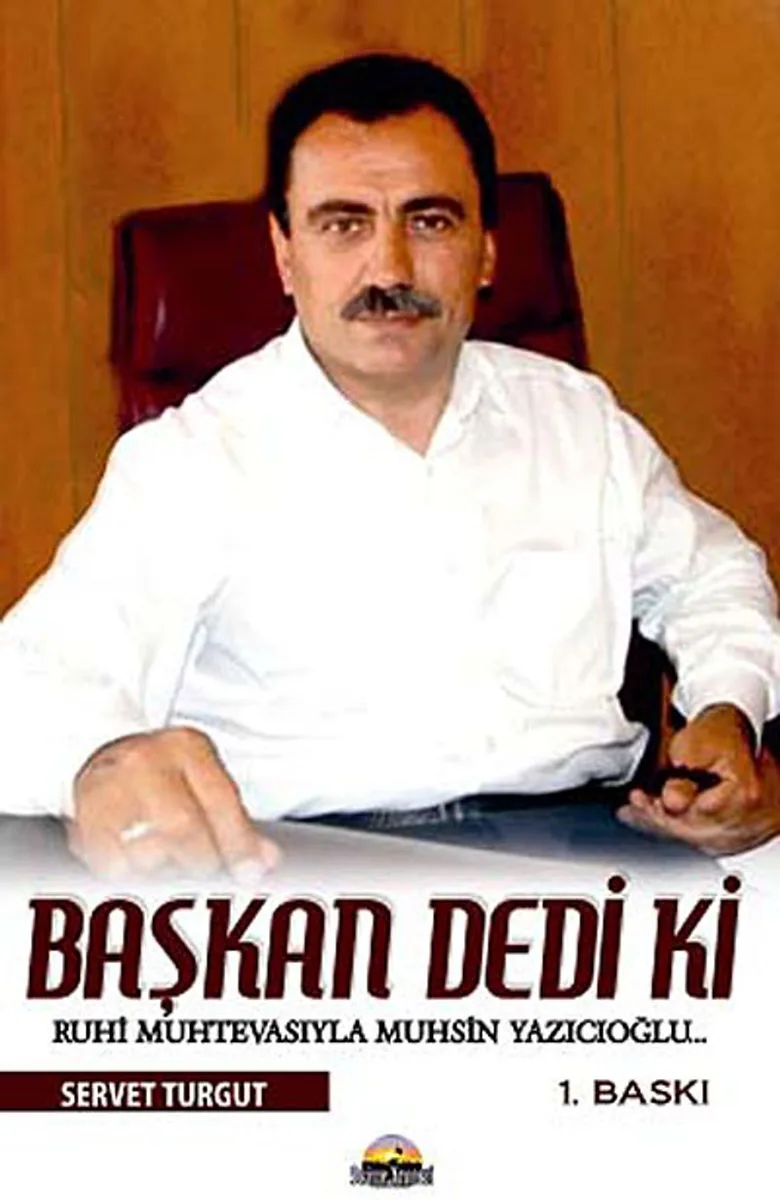 Başkan Dedi ki.. Ruhi Muhtevasıyla Muhsin Yazıcıoğlu