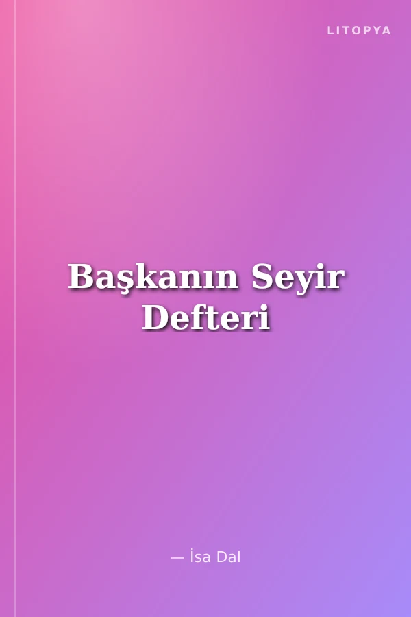 Başkanın Seyir Defteri