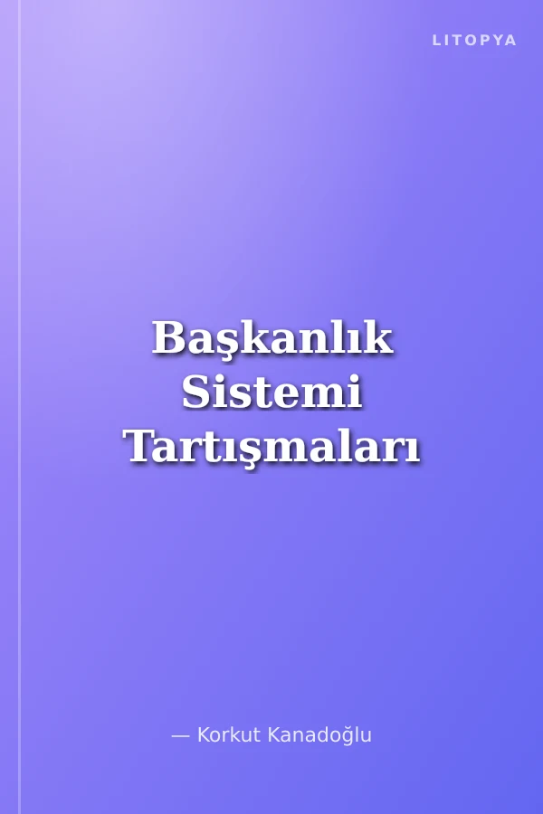 Başkanlık Sistemi Tartışmaları