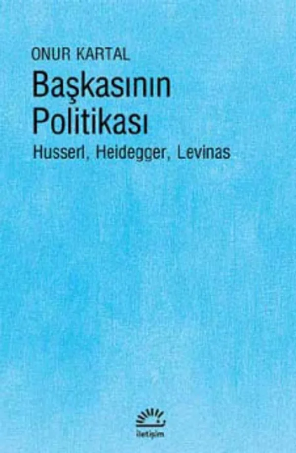Başkasının Politikası Husserl, Heidegger, Levinas