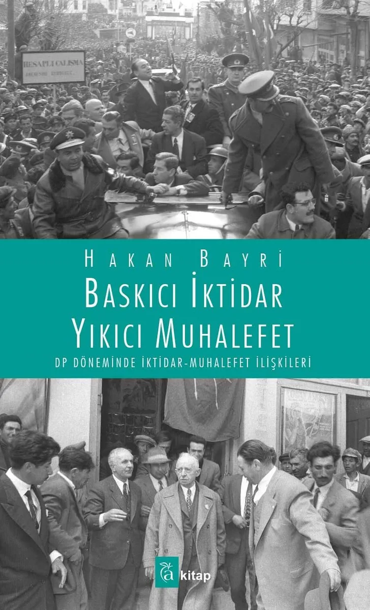 Baskıcı İktidar Yıkıcı Muhalefet DP Döneminde İktidar Muhalefet İlişkileri