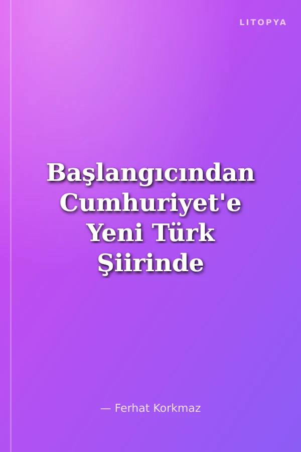 Başlangıcından Cumhuriyet'e Yeni Türk Şiirinde Melankoli