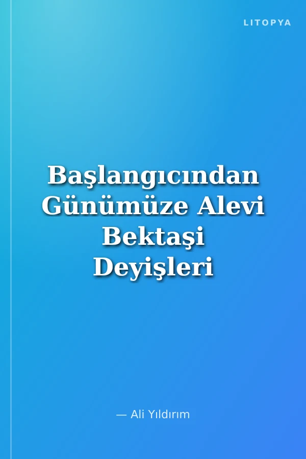 Başlangıcından Günümüze Alevi Bektaşi Deyişleri II